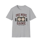 One More Game Then I'm Done T-Shirt