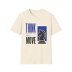 Think Before You Move T-Shirt