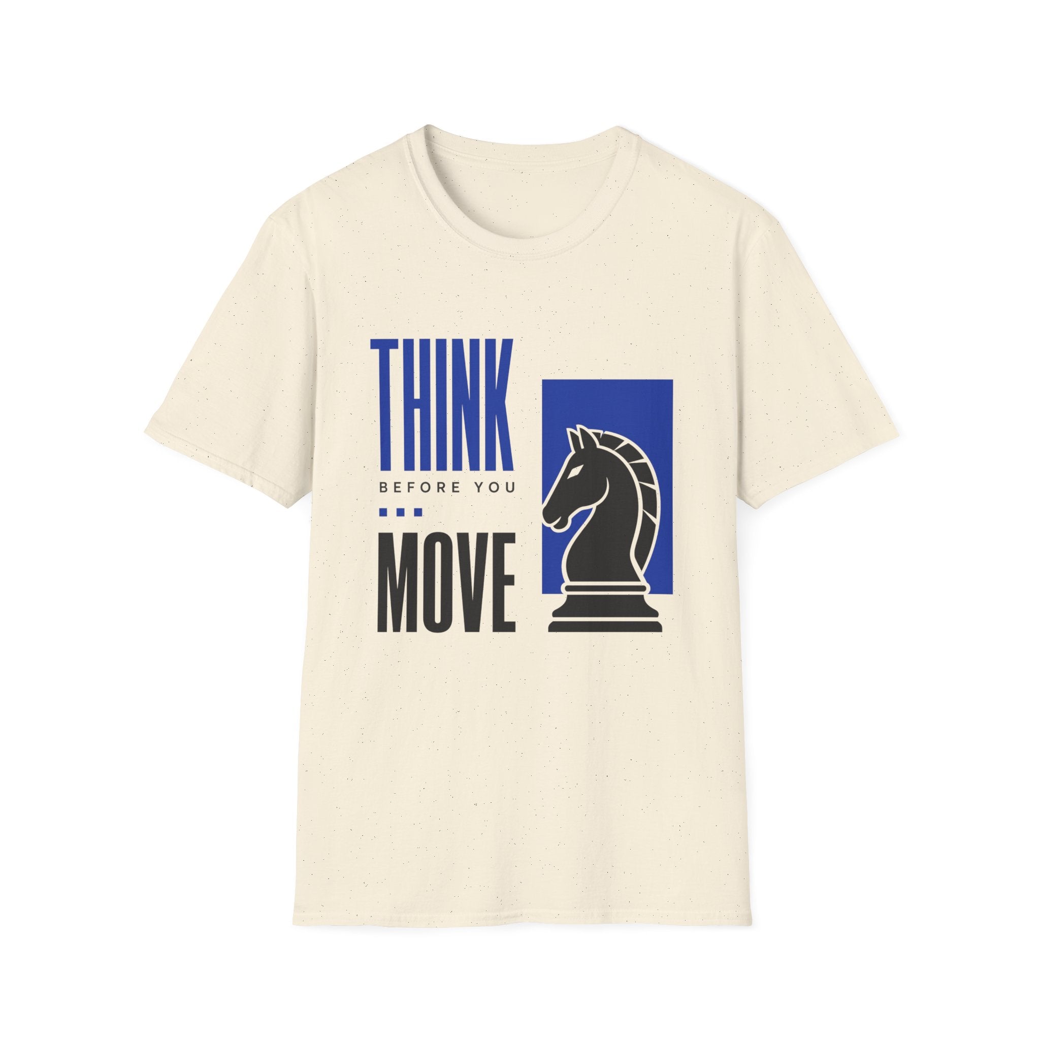 Think Before You Move T-Shirt