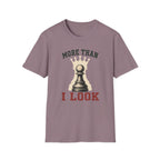 More Than I Look T-Shirt