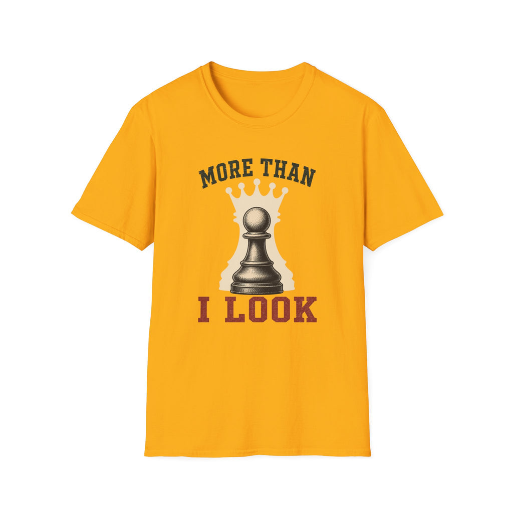 More Than I Look T-Shirt