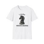 i make weird moves T-Shirt