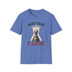 More Than I Look T-Shirt