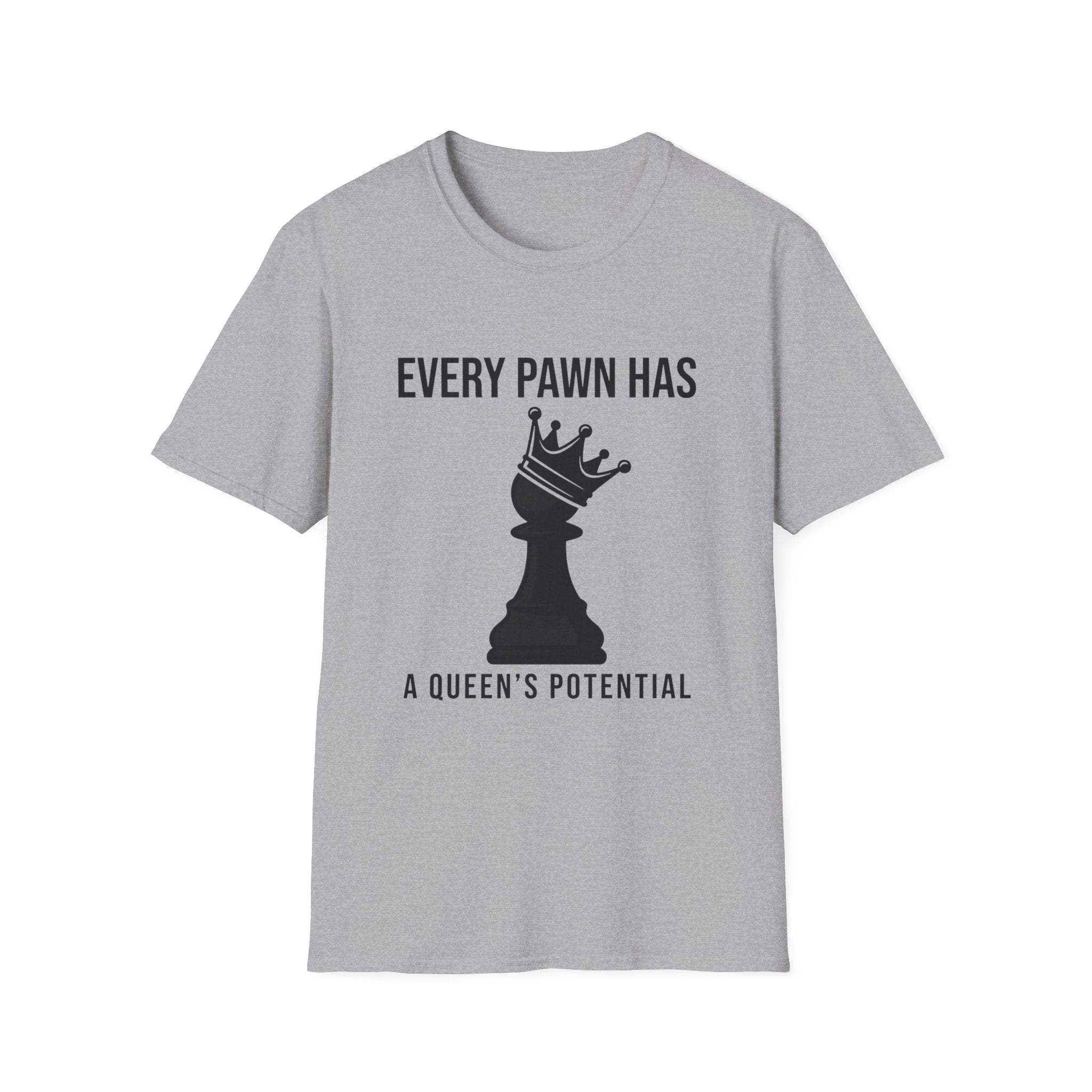 Every Pawn Has a Queen's Potential T-Shirt