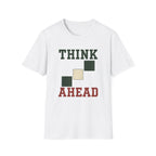 Think Ahead T-Shirt