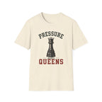 Pressure Makes Queens T-Shirt