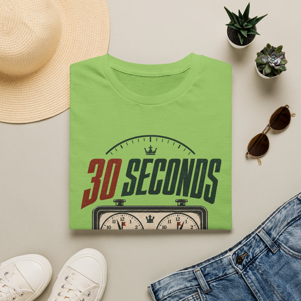 30 Seconds Is Plenty T-Shirt