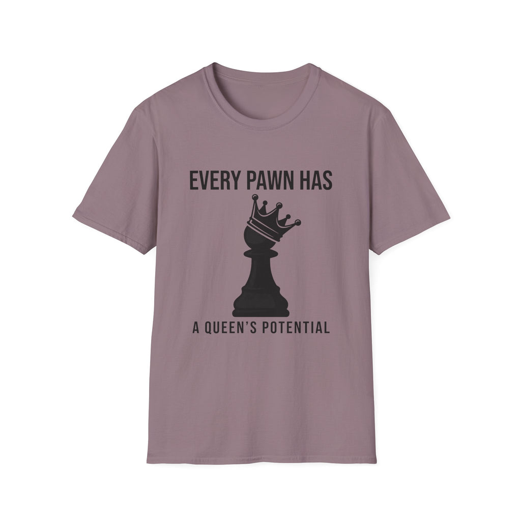 Every Pawn Has a Queen's Potential T-Shirt