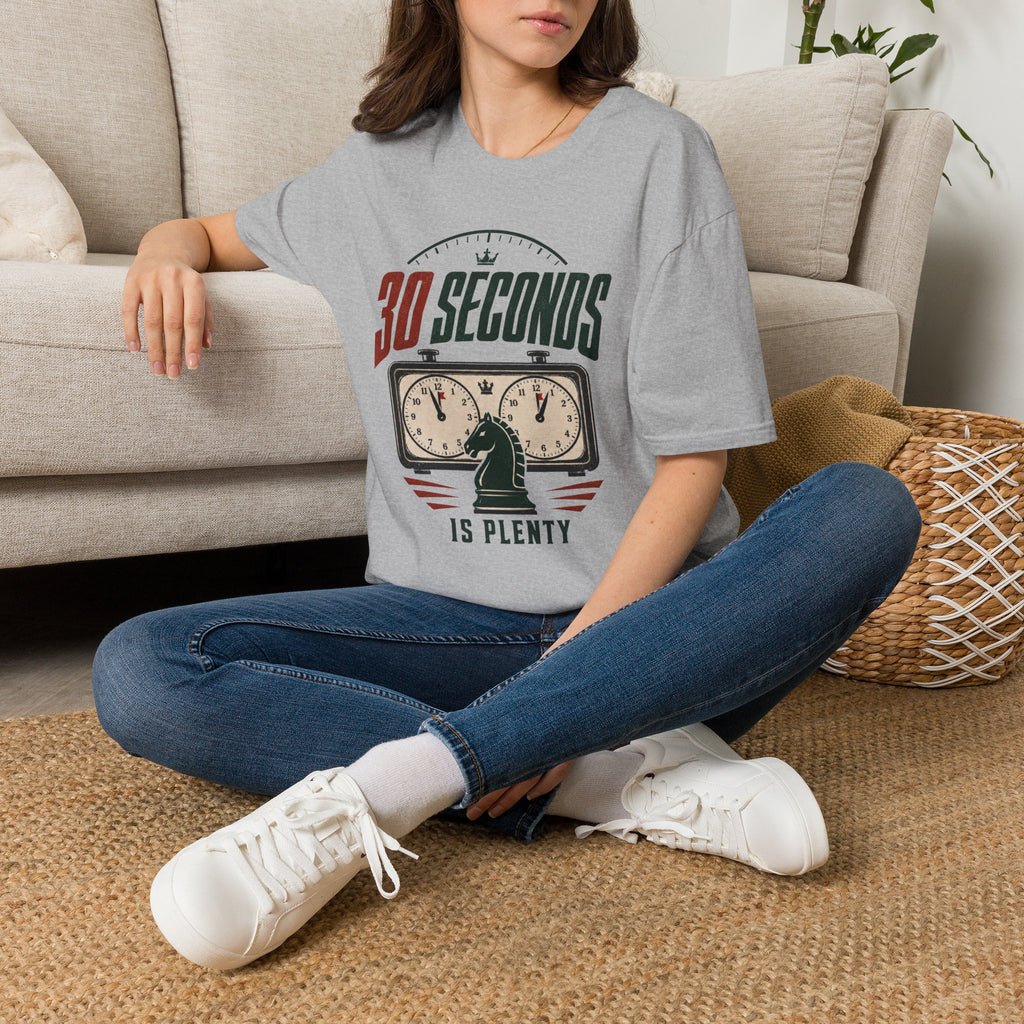 30 Seconds Is Plenty T-Shirt
