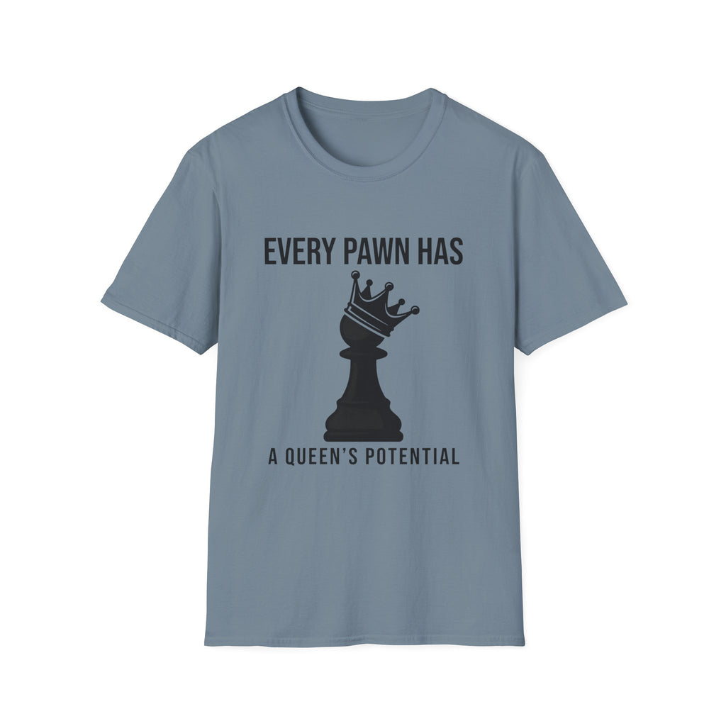 Every Pawn Has a Queen's Potential T-Shirt