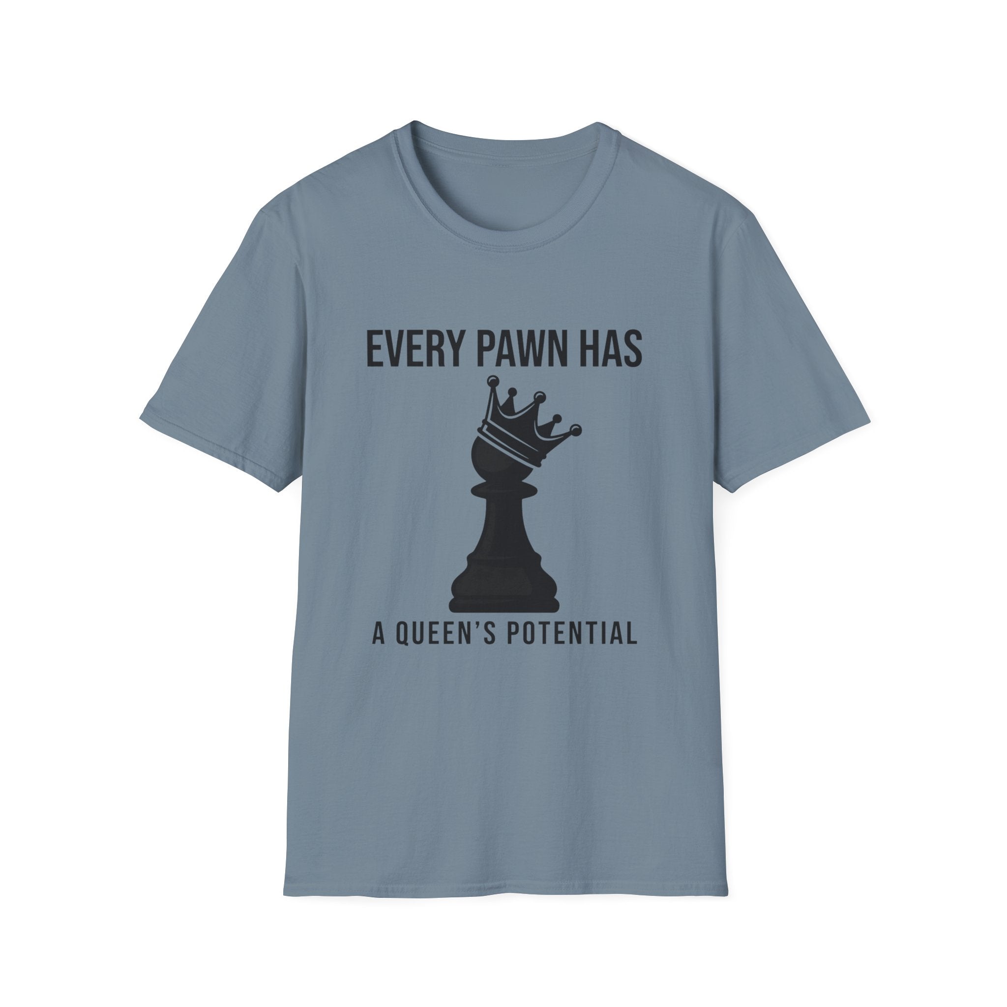 Every Pawn Has a Queen's Potential T-Shirt