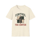 Control The Center T-Shirt