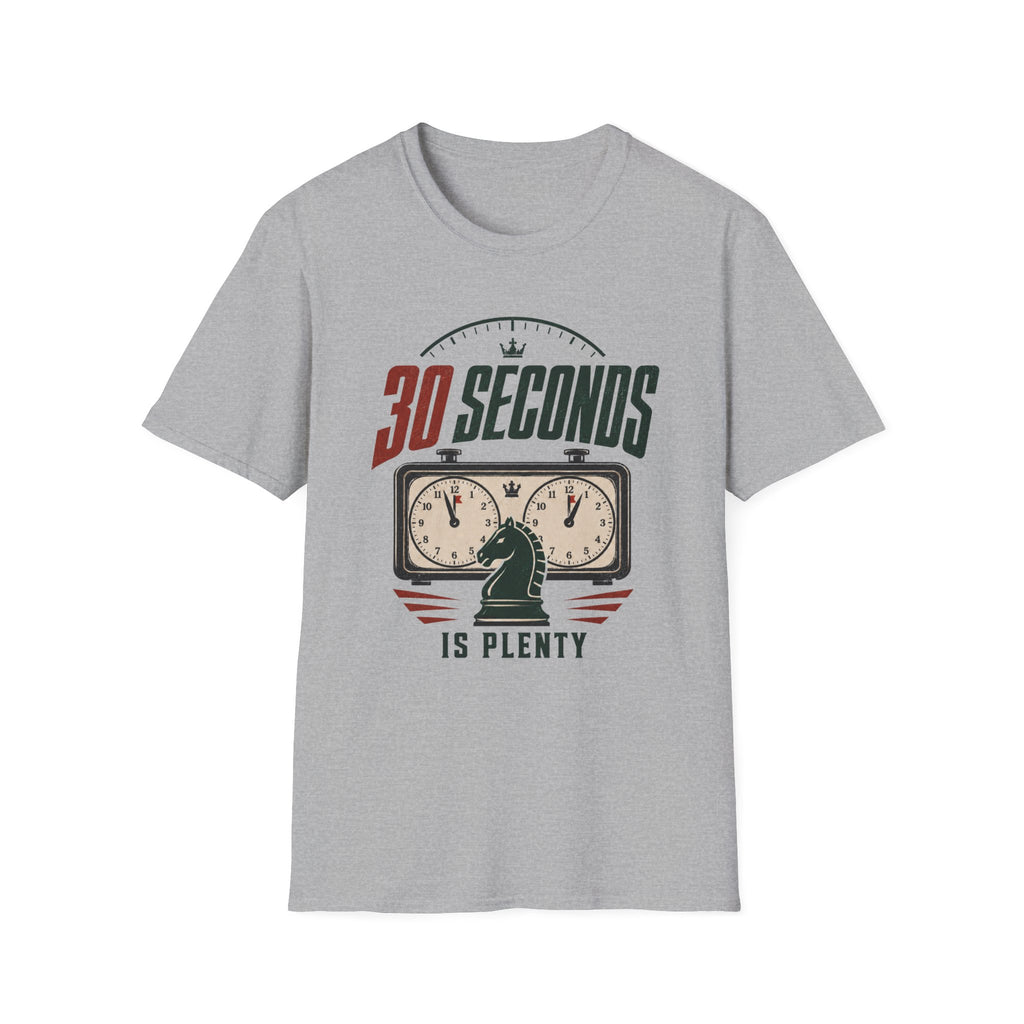 30 Seconds Is Plenty T-Shirt