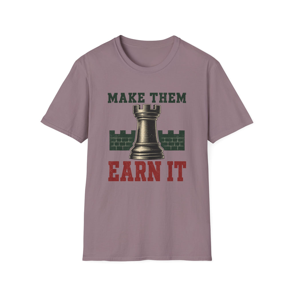 Make Them Earn It T-Shirt