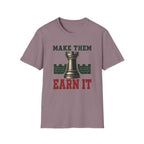 Make Them Earn It T-Shirt