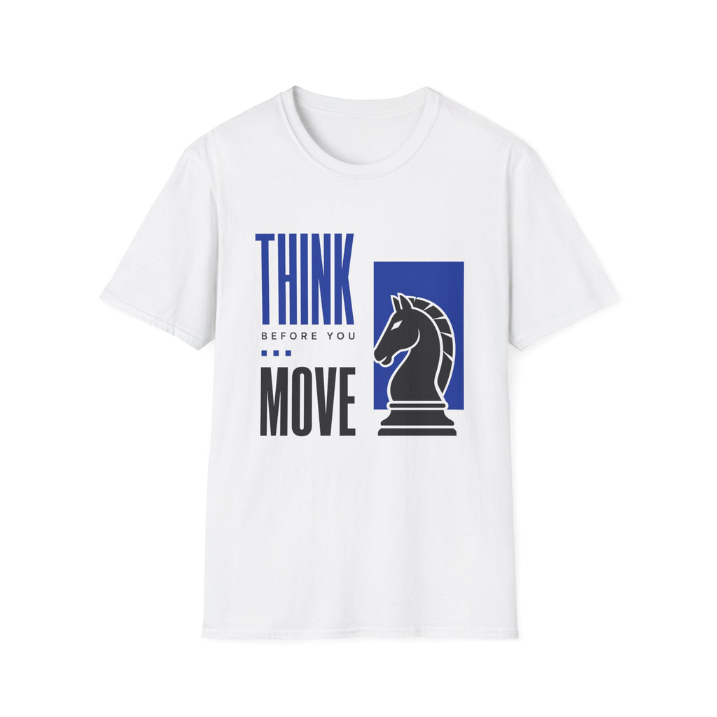 Think Before You Move T-Shirt