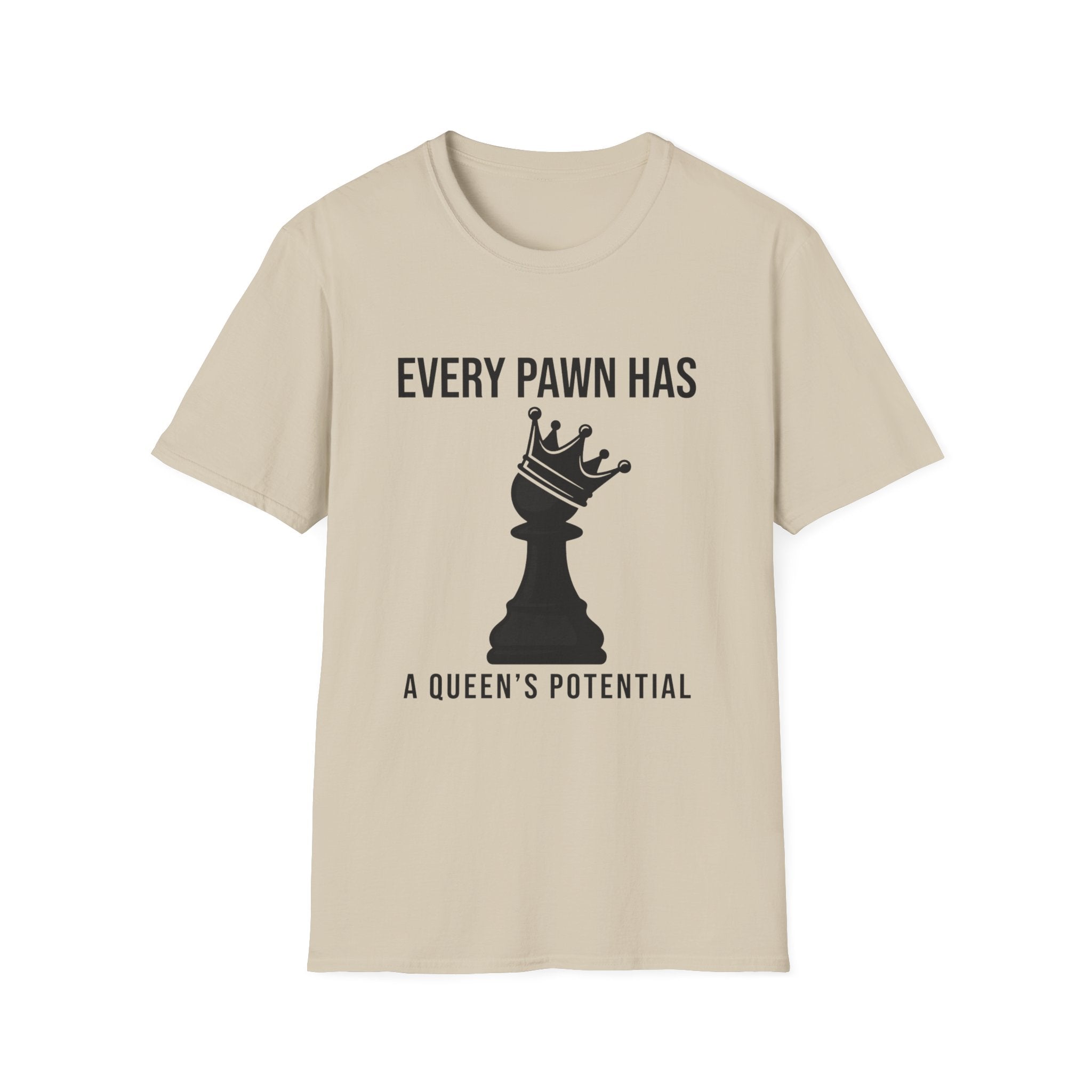 Every Pawn Has a Queen's Potential T-Shirt