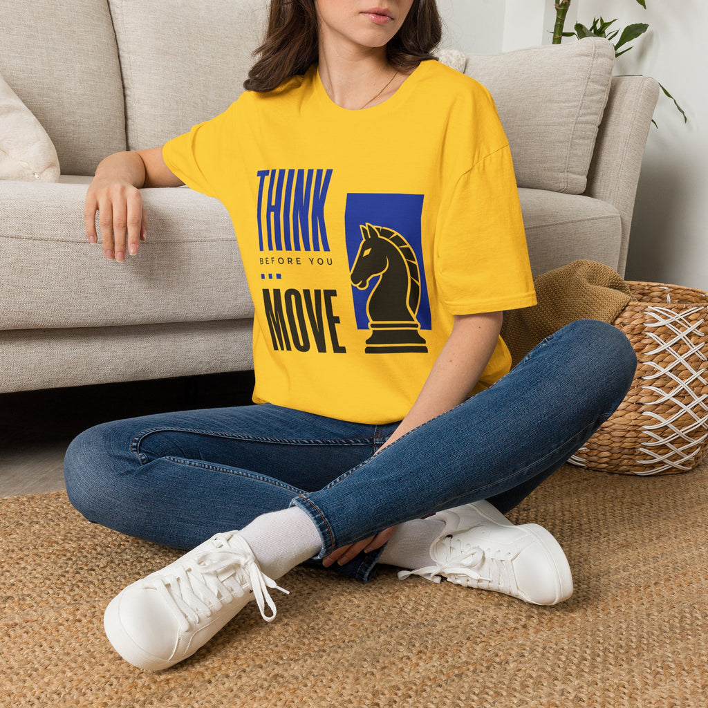 Think Before You Move T-Shirt