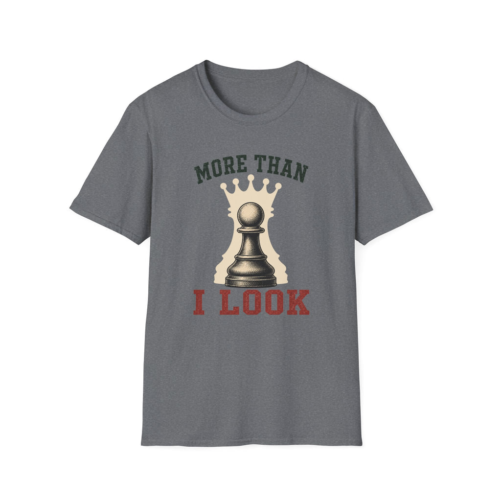 More Than I Look T-Shirt