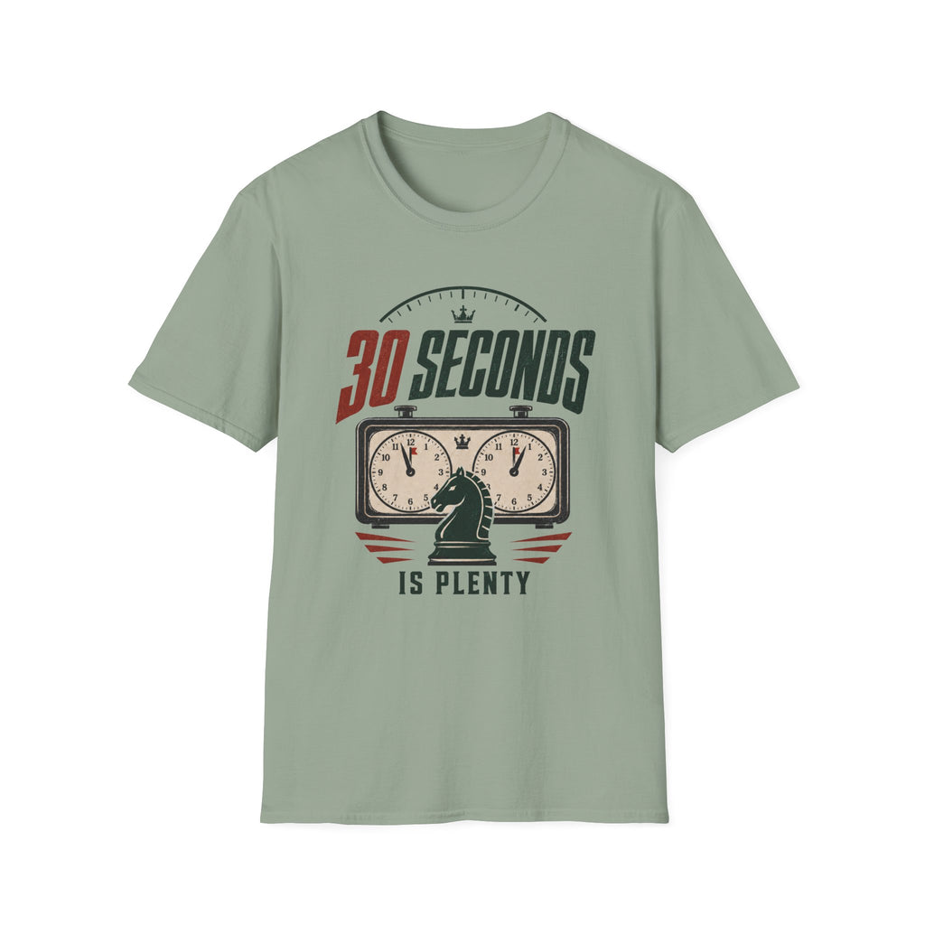 30 Seconds Is Plenty T-Shirt