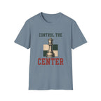 Control The Center T-Shirt