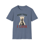 More Than I Look T-Shirt