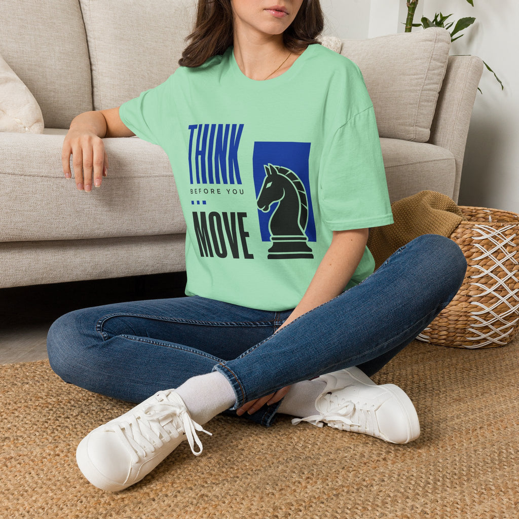 Think Before You Move T-Shirt