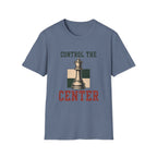 Control The Center T-Shirt
