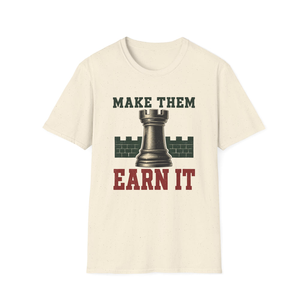 Make Them Earn It T-Shirt