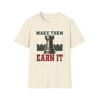 Make Them Earn It T-Shirt