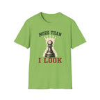 More Than I Look T-Shirt