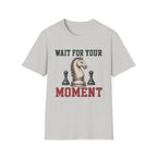 Wait For Your Moment T-Shirt
