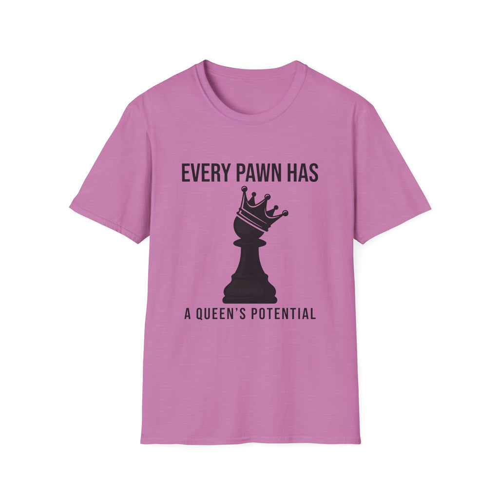 Every Pawn Has a Queen's Potential T-Shirt