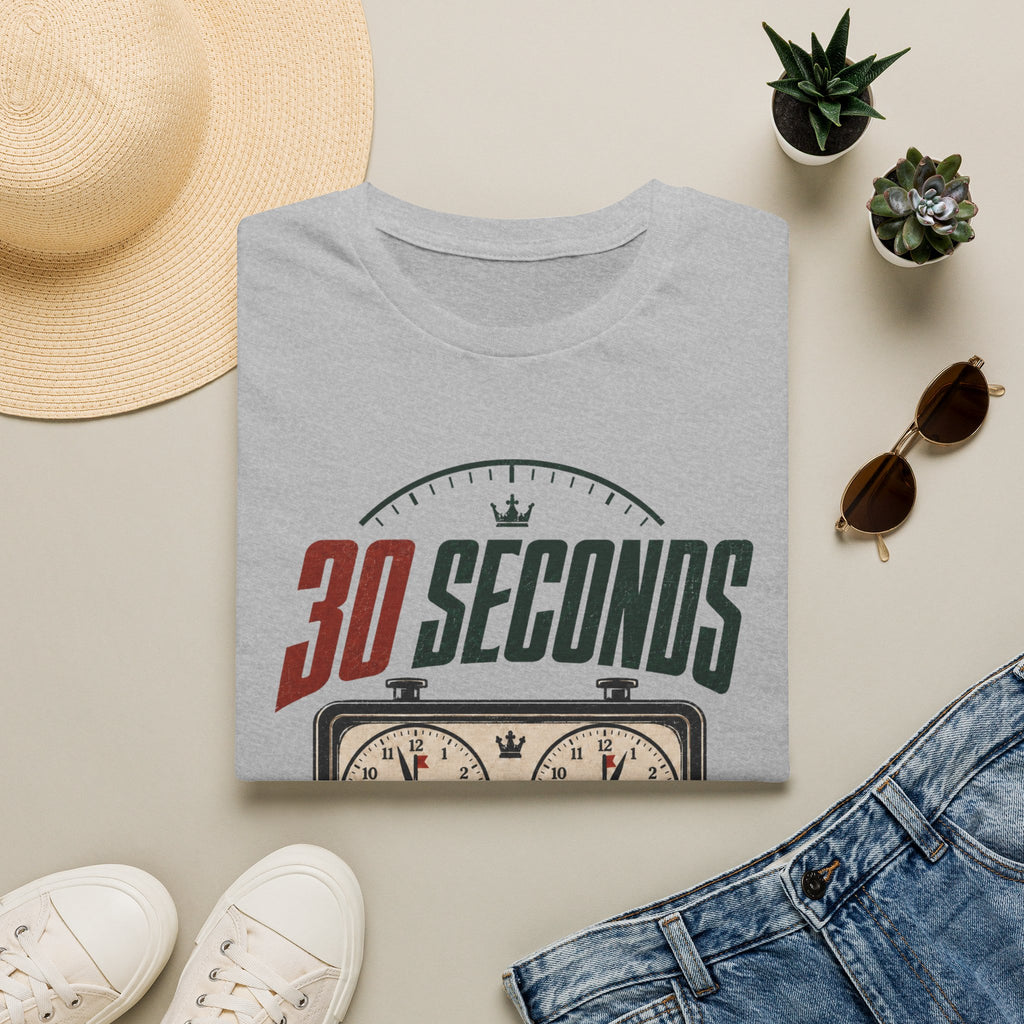 30 Seconds Is Plenty T-Shirt