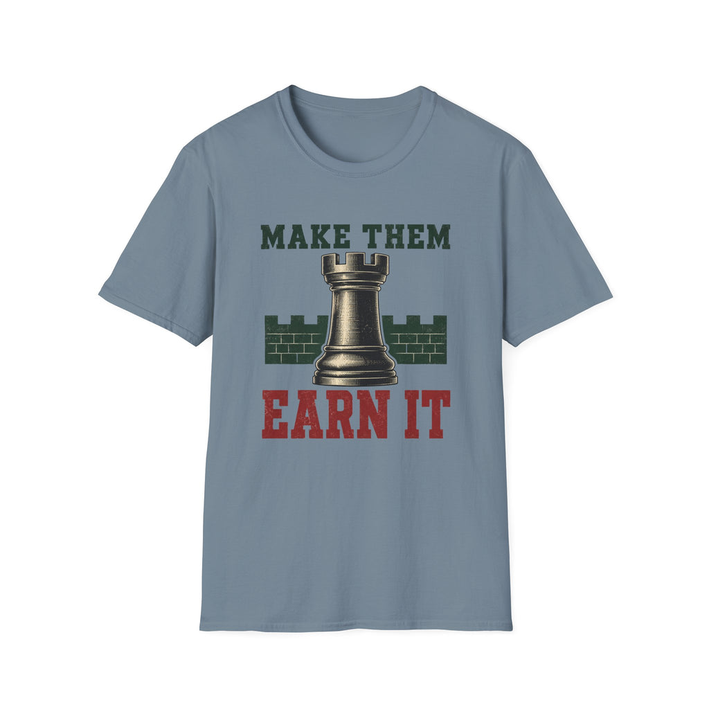 Make Them Earn It T-Shirt