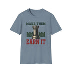 Make Them Earn It T-Shirt
