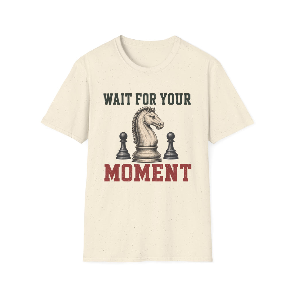Wait For Your Moment T-Shirt