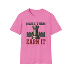 Make Them Earn It T-Shirt