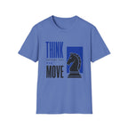 Think Before You Move T-Shirt