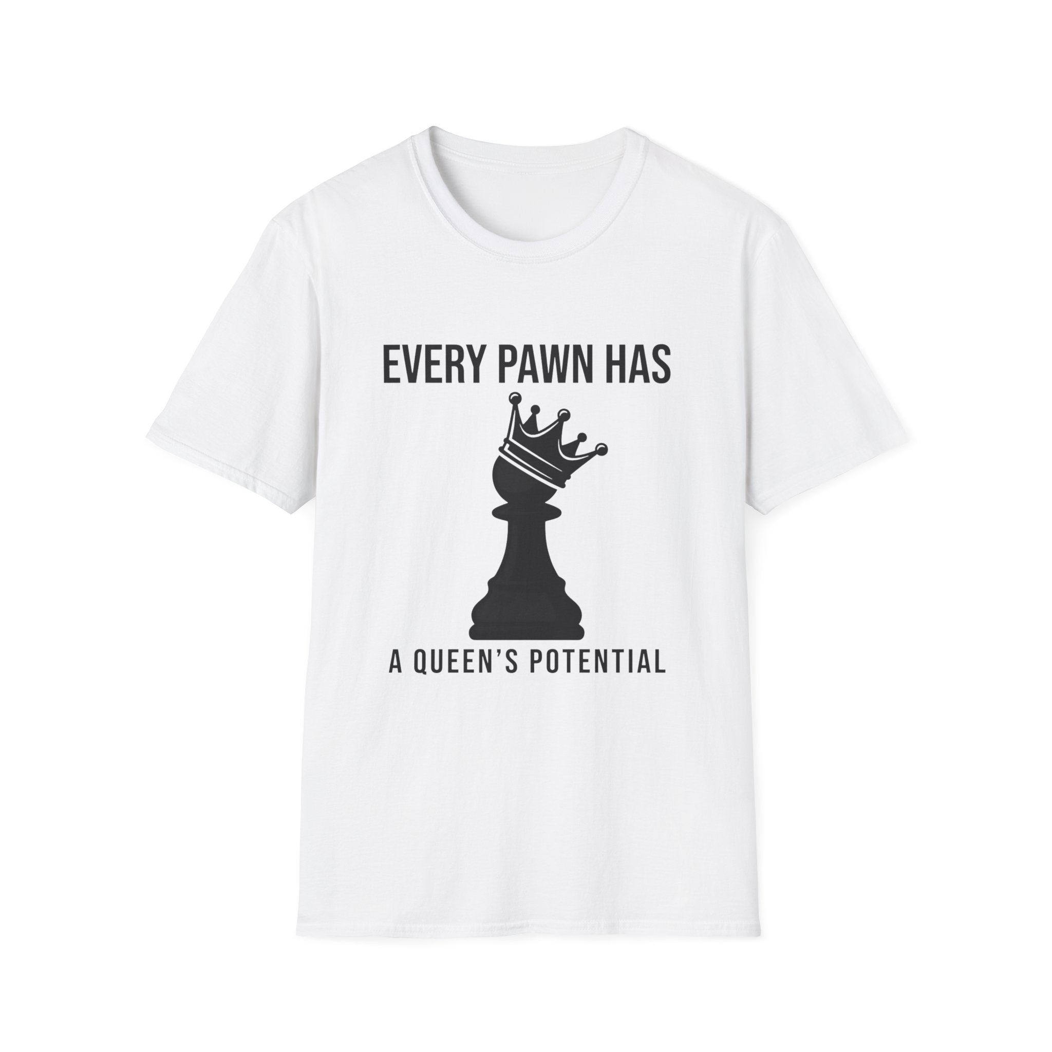 Every Pawn Has a Queen's Potential T-Shirt