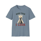 More Than I Look T-Shirt