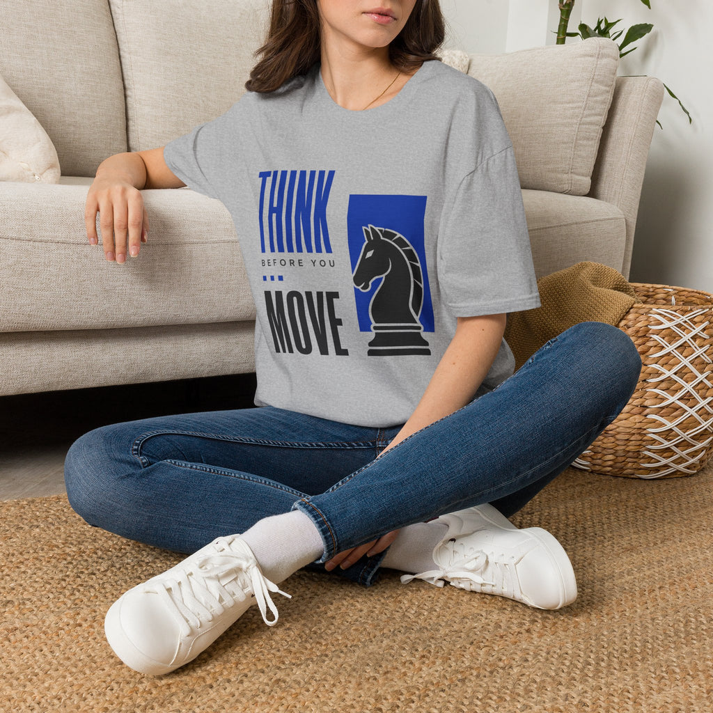Think Before You Move T-Shirt