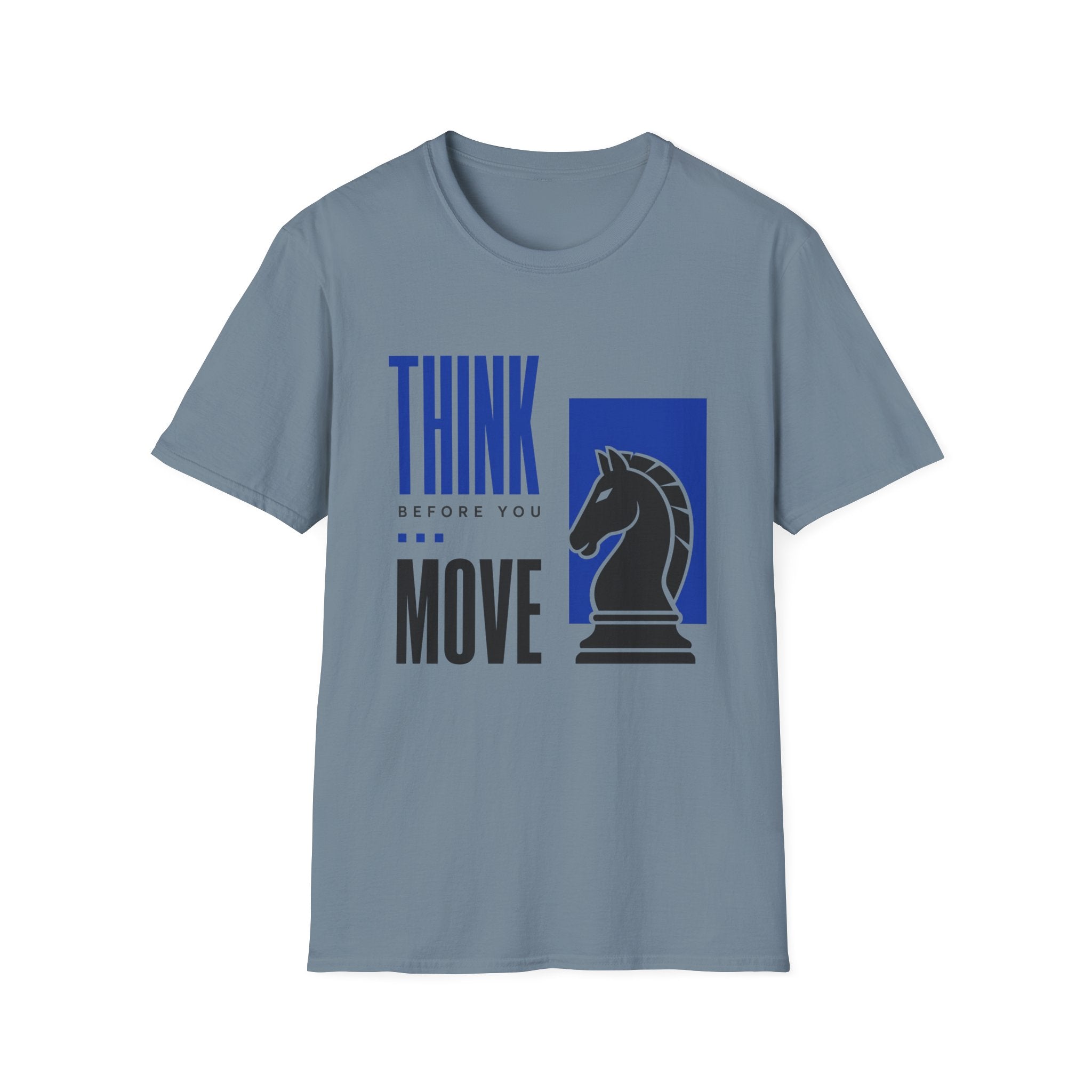 Think Before You Move T-Shirt
