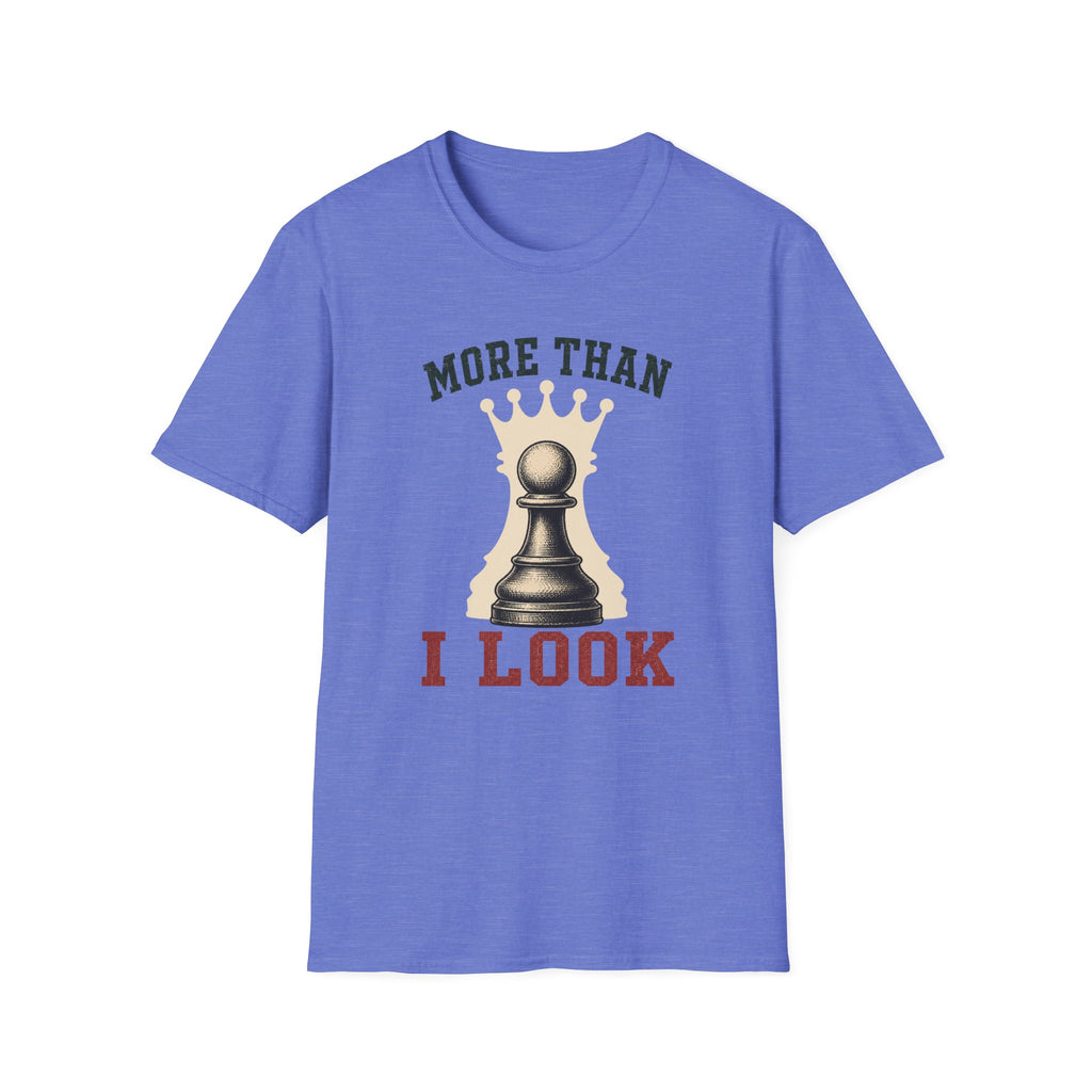 More Than I Look T-Shirt