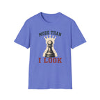 More Than I Look T-Shirt