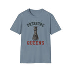 Pressure Makes Queens T-Shirt