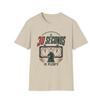 30 Seconds Is Plenty T-Shirt