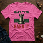 Make Them Earn It T-Shirt