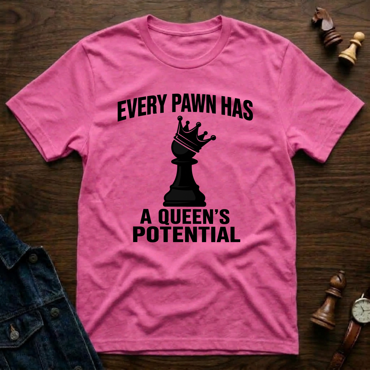Every Pawn Has a Queen's Potential T-Shirt