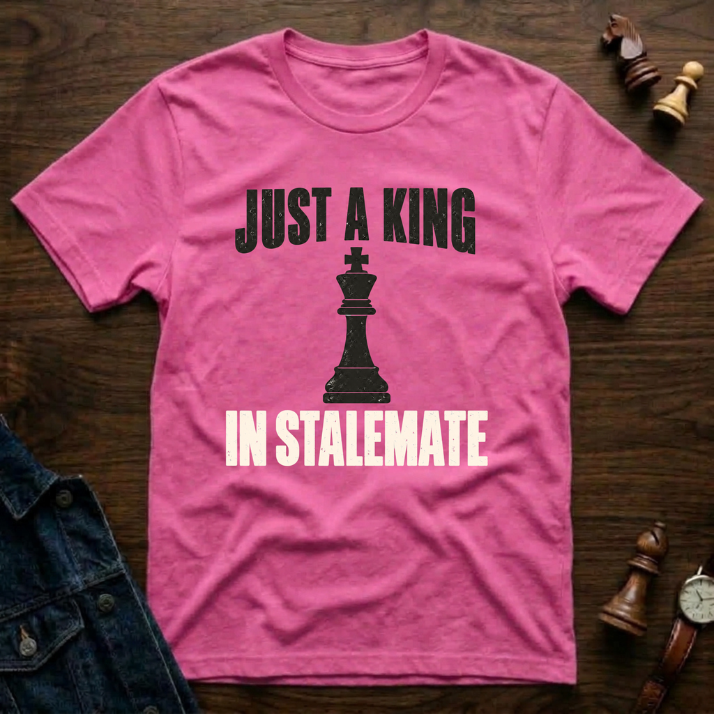 Just A King In Stalemate T-Shirt